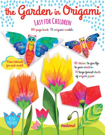 The garden in origami. Easy for children. Ediz. a colori. Con Materiale a stampa miscellaneo. Con Adesivi - Rita Foelker - Libro Nuinui 2018 | Libraccio.it
