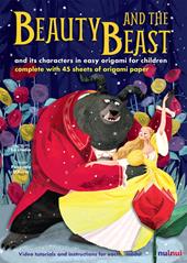Beauty and the Beast and its charachters in easy origami for children. Ediz. a colori. Con espansione online. Con gadget