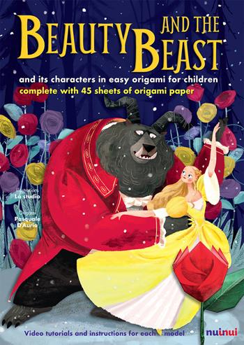 Beauty and the Beast and its charachters in easy origami for children. Ediz. a colori. Con espansione online. Con gadget - Alberto Bertolazzi, Pasquale D'Auria - Libro Nuinui 2017 | Libraccio.it