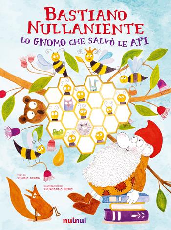 Bastiano Nullaniente. Lo gnomo che salvò le api - Simona Negro - Libro Nuinui 2021 | Libraccio.it