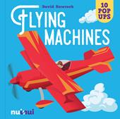 Flying machines. Ediz. a colori