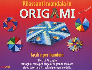 Rilassanti mandala in origami. Facili e per bambini. Con 60 fogli di carta per origami - Rita Foelker - Libro Nuinui 2021 | Libraccio.it