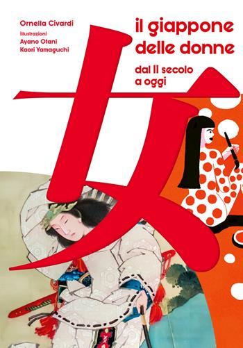 Il Giappone delle donne. Dal II secolo a oggi. 60 vite straordinarie. Ediz. a colori - Ornella Civardi - Libro Nuinui 2021 | Libraccio.it