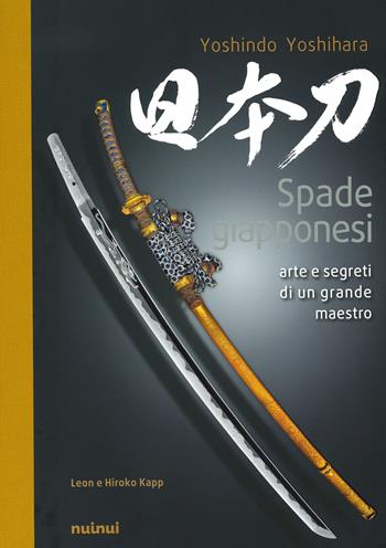 Spade giapponesi. Arte e segreti di un grande maestro - Yoshindo Yoshiara - Libro Nuinui 2021 | Libraccio.it