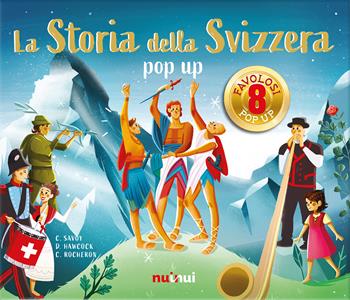 La storia della Svizzera. Libro pop-up. Ediz. a colori - Christine Savoy, Clémentine Rocheron - Libro Nuinui 2021 | Libraccio.it