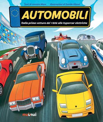Automobili. Dalla prima vettura del 1886 alle hypercar elettriche. Ediz. a colori - Lorenzo Moro - Libro Nuinui 2022 | Libraccio.it