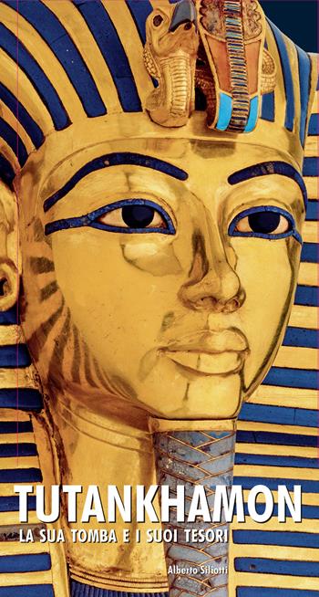 Tutankhamon. La sua tomba e i suoi tesori - Alberto Siliotti - Libro Nuinui 2022 | Libraccio.it