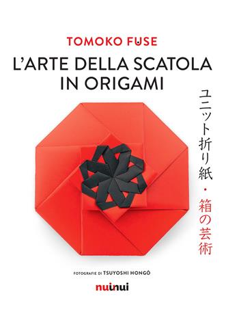 L'arte della scatola in origami - Tomoko Fuse - Libro Nuinui 2023 | Libraccio.it