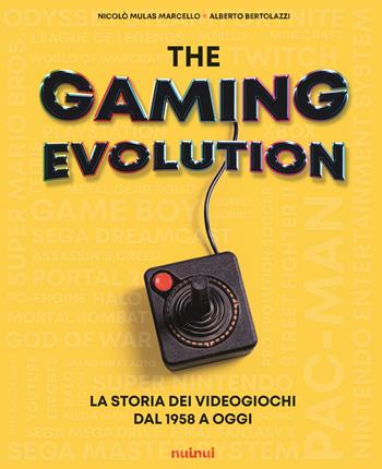 The gaming evolution. La storia dei videogiochi dal 1958 a oggi. Ediz. a colori - Nicolò Mulas Marcello, Alberto Bertolazzi - Libro Nuinui 2022 | Libraccio.it
