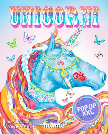 Unicorni pop up XXL. Ediz. a colori - David Hawcock, Cathy Jones - Libro Nuinui 2022 | Libraccio.it