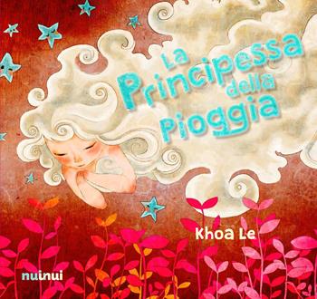 La principessa della pioggia. Ediz. italiana e inglese - Le Khoa - Libro Nuinui 2022 | Libraccio.it