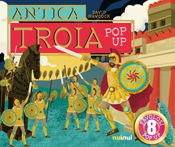 Antica Troia. Ediz. a colori - David Hawcock - Libro Nuinui 2022 | Libraccio.it