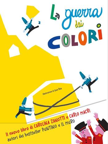 La guerra dei colori. Ediz. a colori - Giancarlo Macrì, Carolina Zanotti - Libro Nuinui 2022 | Libraccio.it