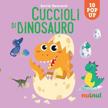 Cuccioli di dinosauro. Sorprendenti pop up. Ediz. a colori - David Hawcock - Libro Nuinui 2023 | Libraccio.it