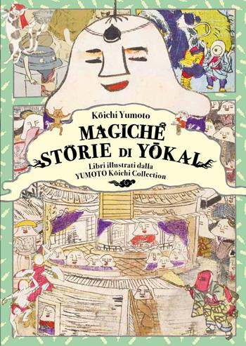 Magiche storie di yokai. Libri illustrati dalla Yumoto Koichi Collection. Il fascino e i misteri del Giappone - Yumoto Koichi - Libro Nuinui 2023 | Libraccio.it