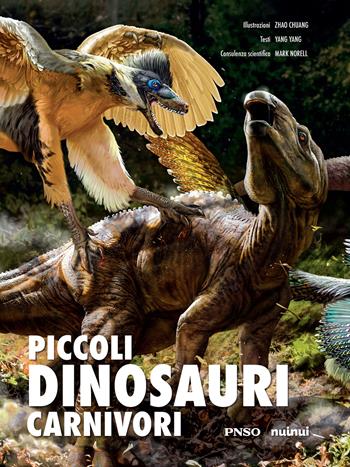 Piccoli dinosauri carnivori - Yang Yang - Libro Nuinui 2023 | Libraccio.it