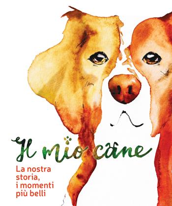Il mio cane. La nostra storia, i momenti più belli  - Libro Nuinui 2023 | Libraccio.it