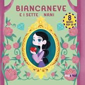 Biancaneve e i sette nani. Fiabe pop up