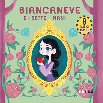 Biancaneve e i sette nani. Fiabe pop up - Carolina Zanotti - Libro Nuinui 2023 | Libraccio.it