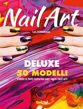 Nail art. Ediz. deluxe. Con QR Code