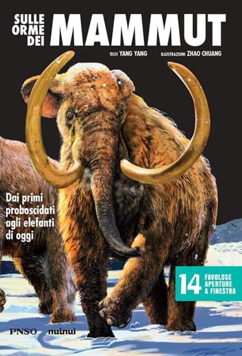 Sulle orme dei mammut. Dai primi proboscidati agli elefanti di oggi. L'era dei dinosauri. Ediz. a colori - Yang Yang - Libro Nuinui 2023 | Libraccio.it