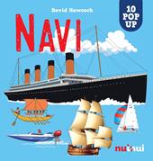 Navi. Sorprendenti pop-up! Ediz. a colori