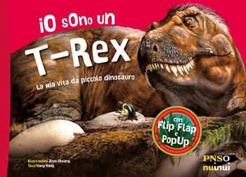 Io sono un T-Rex. La mia vita da piccolo dinosauro. Ediz. a colori - Yang Yang - Libro Nuinui 2023 | Libraccio.it