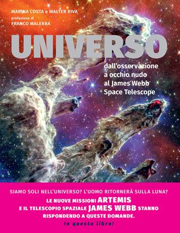 Universo. Dall'osservazione a occhio nudo al James Webb Space Telescope. Nuova ediz. - Marina Costa, Walter Riva - Libro Nuinui 2023 | Libraccio.it