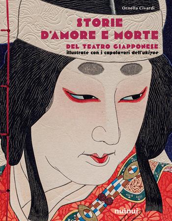 Storie d'amore e morte del teatro giapponese - Ornella Civardi - Libro Nuinui 2024 | Libraccio.it