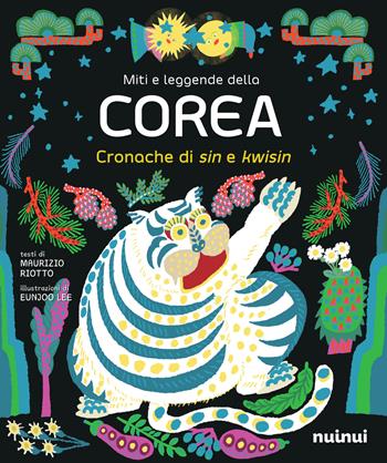 Miti e leggende della Corea. Cronache di sin e kwisin. Ediz. illustrata - Maurizio Riotto - Libro Nuinui 2024 | Libraccio.it