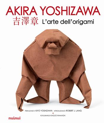 L'arte dell'origami. Ediz. illustrata - Akira Yoshizawa - Libro Nuinui 2024 | Libraccio.it