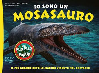 Io sono un Mosasauro. Il più grande rettile marino vissuto nel cretaceo. Ediz. a colori - Yang Yang - Libro Nuinui 2024 | Libraccio.it