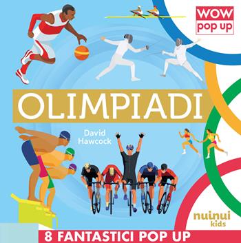 Olimpiadi. Ediz. a colori - David Hawcock - Libro Nuinui 2024, Wow pop up | Libraccio.it