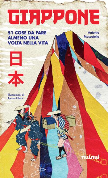 Giappone. 51 cose da fare almeno una volta nella vita - Antonio Moscatello - Libro Nuinui 2024 | Libraccio.it