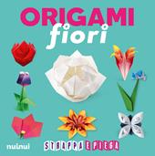 Origami fiori. Strappa e piega. Ediz. a colori. Con QR Code