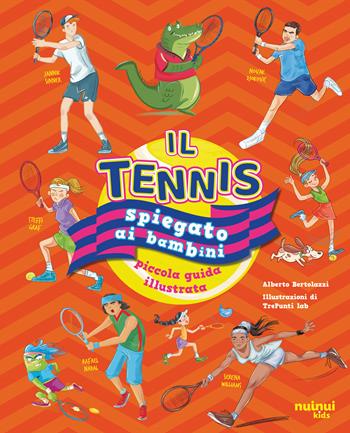 Il tennis spiegato ai bambini - Alberto Bertolazzi - Libro Nuinui 2024 | Libraccio.it