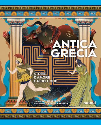 Antica Grecia. Storie d'amore e ribellione - Martina Loberti - Libro Nuinui 2024 | Libraccio.it