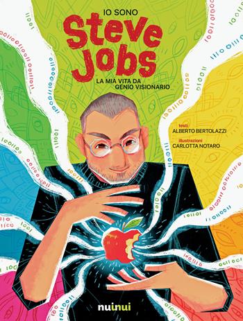 Io sono Steve Jobs. La mia vita da genio visionario - Alberto Bertolazzi - Libro Nuinui 2024 | Libraccio.it