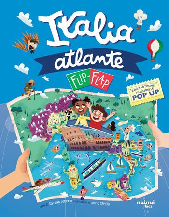 Atlante d'Italia flip-flap. Viaggi intorno al mondo. Ediz. illustrata - Stefano Fonsato - Libro Nuinui 2024 | Libraccio.it