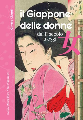 Il Giappone delle donne. Dal II secolo a oggi. 60 vite straordinarie. Nuova ediz. - Ornella Civardi - Libro Nuinui 2024 | Libraccio.it