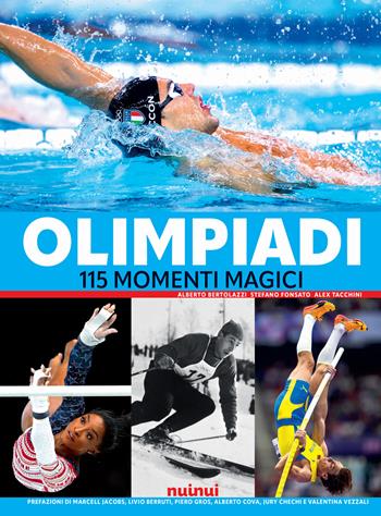 Olimpiadi. 115 momenti magici. Ediz. illustrata - Alberto Bertolazzi, Stefano Fonsato, Alex Tacchini - Libro Nuinui 2024 | Libraccio.it