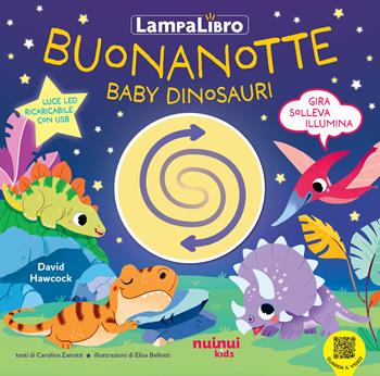 Buonanotte baby dinosauri. LampaLibro. Ediz. a colori  - Libro Nuinui 2024, Impara giocando | Libraccio.it