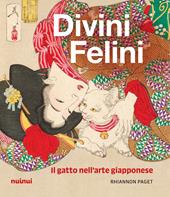 Divini felini. Il gatto nell'arte giapponese. Ediz. illustrata