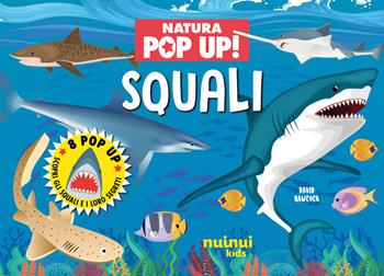 Squali. Natura pop up! - David Hawcock - Libro Nuinui 2025 | Libraccio.it