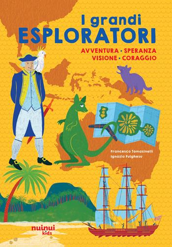 I grandi esploratori. Avventura, speranza, visione, coraggio - Francesco Tomasinelli - Libro Nuinui 2025 | Libraccio.it
