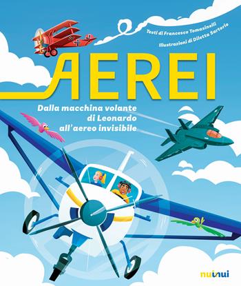 Aerei. Dalla macchina volante di Leonardo all'aereo invisibile. Ediz. a colori - Francesco Tomasinelli - Libro Nuinui 2025 | Libraccio.it