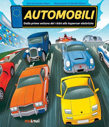 Automobili. Dalla prima vettura del 1886 alle hypercar elettriche. Ediz. a colori - Lorenzo Moro - Libro Nuinui 2025 | Libraccio.it