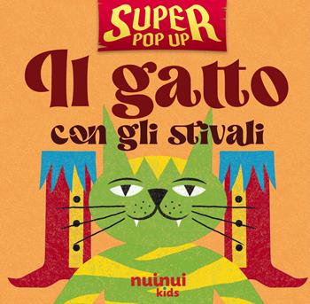 Il gatto con gli stivali. Super pop-up! Ediz. illustrata - Carolina Zanotti - Libro Nuinui 2025 | Libraccio.it
