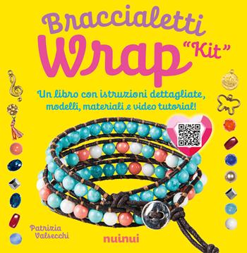Kit. Braccialetti wrap. Tecniche, modelli, 1 telaietto, perline e video tutorial di ogni modello. Con QR Code - Patrizia Valsecchi - Libro Nuinui 2025 | Libraccio.it
