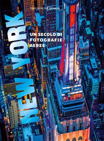 New York. Un secolo di fotografie aeree - Peter Skinner - Libro Nuinui 2025 | Libraccio.it